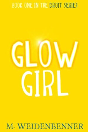 Glow Girl by M. Weidenbenner