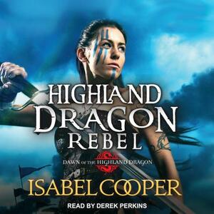 Highland Dragon Rebel by Isabel Cooper