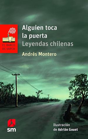 Alguien toca la puerta: Leyendas chilenas by Andrés Montero