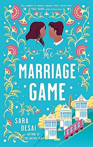 The Marriage Game: Enemies-to-lovers like you've never seen before by Sara Desai, Sara Desai