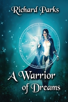 A Warrior of Dreams by Richard Parks
