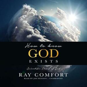 How to Know God Exists: Scientific Proof of God by Ray Comfort