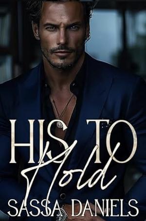 His to Hold  by Sassa Daniels