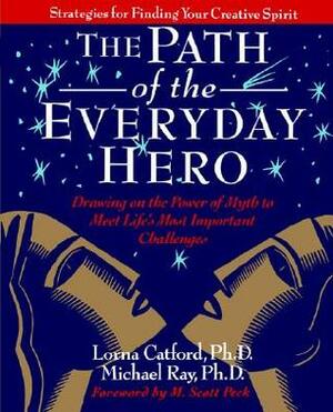 The Path of the Everyday Hero by Michael Ray, Lorna Catford