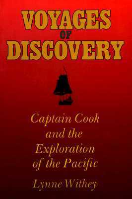 Voyages of Discovery: Captain Cook and the Exploration of the Pacific by Lynne Withey