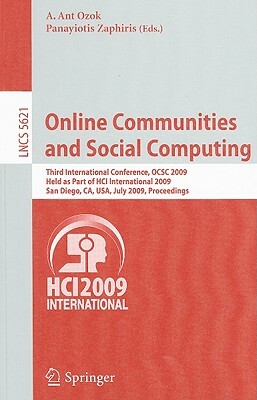 Online Communities and Social Computing: Third International Conference, Ocsc 2009, Held as Part of Hci International 2009, San Diego, Ca, Usa, July 1 by 