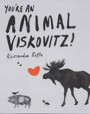 You're an Animal Viskovitz by Alessandro Boffa