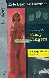 The Case of the Fiery Fingers by Erle Stanley Gardner