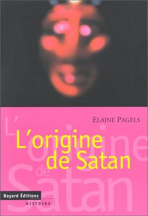 L'origine de Satan by Elaine Pagels