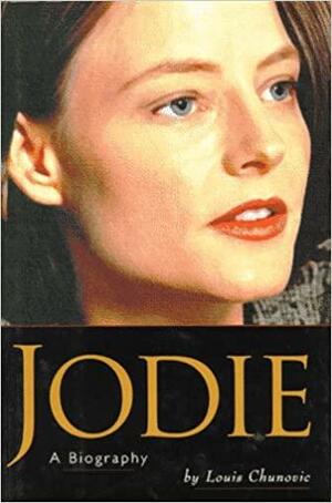 Jodie: A Biography by Louis Chunovic