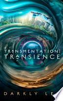 Transmentation | Transience: Or, an Accession to the People's Council for Nine Thousand Worlds by Darkly Lem