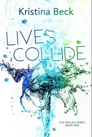 Lives Collide by Kristina Beck