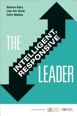 The Intelligent, Responsive Leader by Lisa Ain Dack, John Malloy, Steven Katz