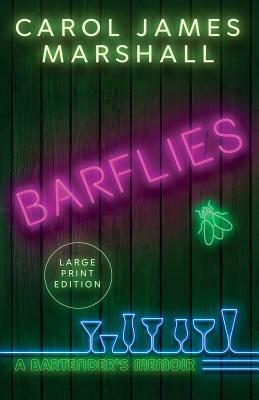 Barflies: A Bartender's Memoir by Carol Marshall