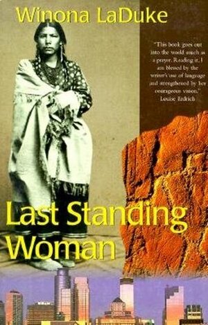 Last Standing Woman by Winona LaDuke