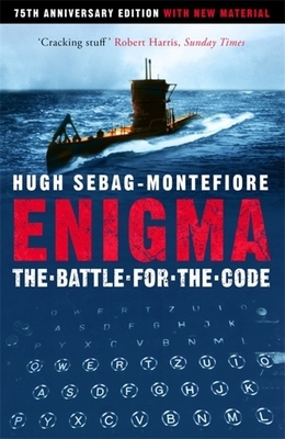 Enigma: The Battle for the Code by Hugh Sebag-Montefiore