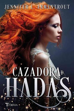 Cazadora de hadas by Jennifer L. Armentrout