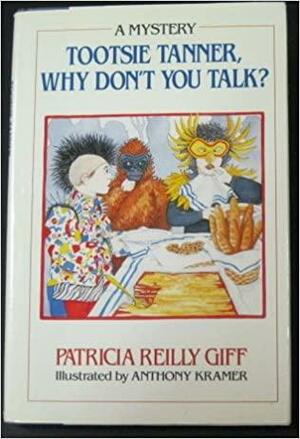 Tootsie Tanner, Why Don't You Talk? by Patricia Reilly Giff