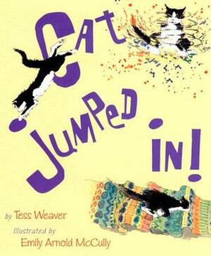 Cat Jumped In! by Emily Arnold McCully, Tess Weaver