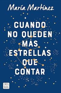 Cuando no queden más estrellas que contar by Maria Martinez