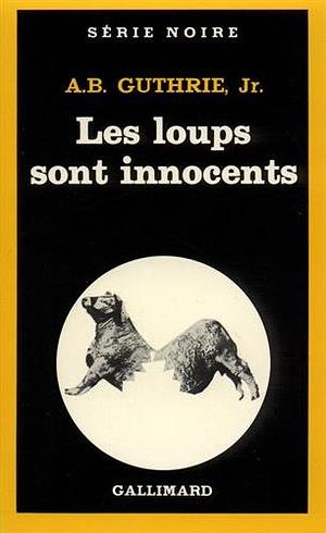 Loups Sont Innocents by A.B. Guthrie Jr.