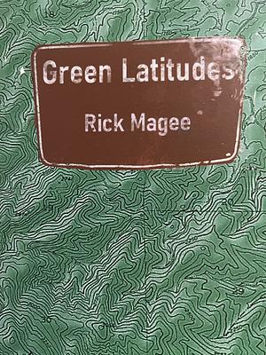 Green Latitudes by Rick McGee