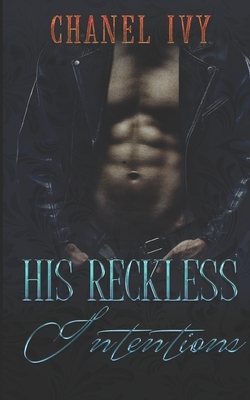 His Reckless Intentions by Chanel Ivy