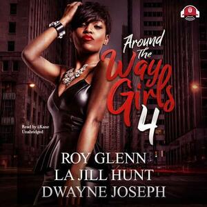 Around the Way Girls 4 by La Jill Hunt, Roy Glenn, Dwayne Joseph