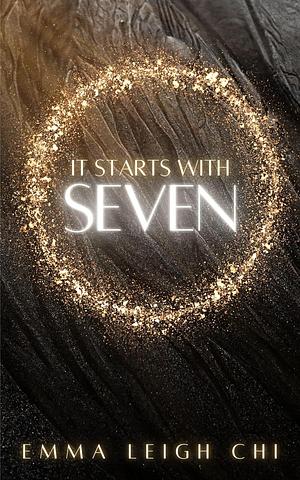 It Starts with Seven by Emma Leigh Chi