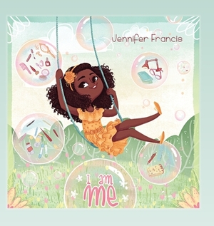 I Am Me by Jennifer Francis