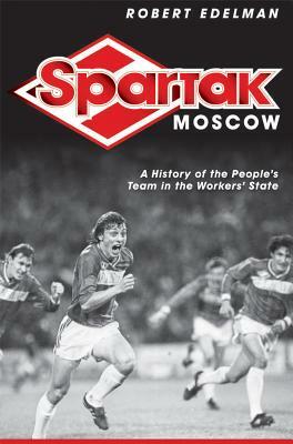 Spartak Moscow by Robert Edelman