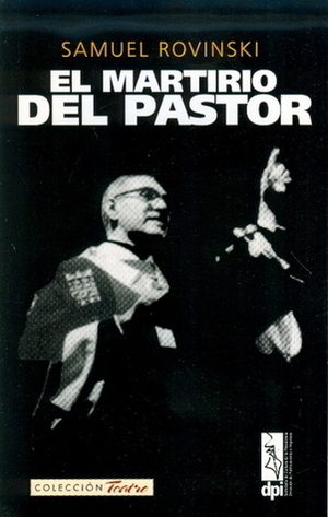 El martirio del pastor (Colección Teatro) by Samuel Rovinski