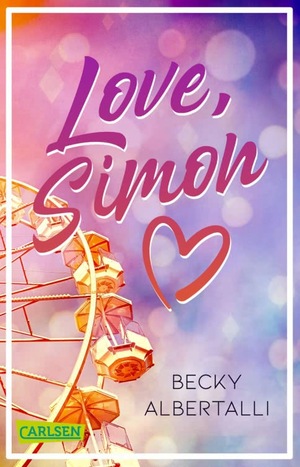 Love, Simon - Nur drei Worte by Becky Albertalli