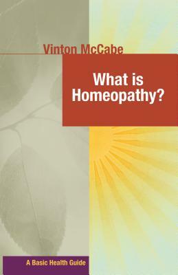 What Is Homeopathy? by Vinton McCabe