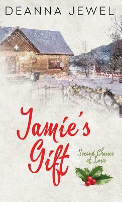 Jamie's Gift: Second Chance at Love by Deanna Jewel