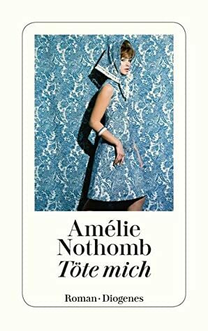 Töte mich by Amélie Nothomb