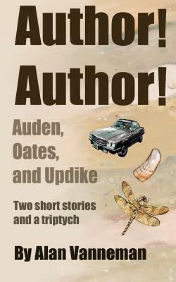 Author! Author! Auden, Oates, and Updike by Alan Vanneman