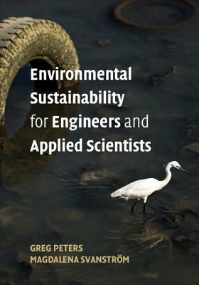 Environmental Sustainability for Engineers and Applied Scientists by Magdalena Svanstrom, Greg Peters