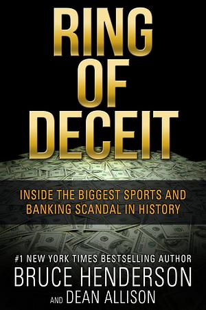 Ring Of Deceit: Inside the Biggest Sports and Banking Scandal in History by Bruce Henderson