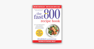 The Fast 800 Treats Recipe Book: Healthy and Delicious Bakes, Savoury Snacks and Desserts for Everyone to Enjoy by Kathryn Bruton, Clare Bailey