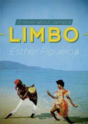Limbo: A Novel about Jamaica by Esther Figueroa