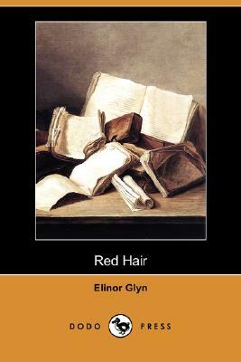 Red Hair (Dodo Press) by Elinor Glyn