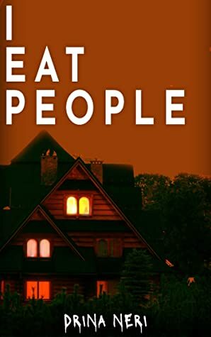 I Eat People by Drina Neri