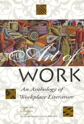 The Art of Work: An Anthology of Workplace Literature, Student Edition by McGraw Hill