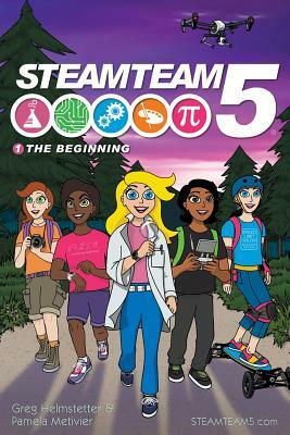 The Beginning: (steamteam 5 Main Series Book 1) by Greg Helmstetter, Pamela Metivier