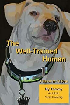 The Well Trained Human by Tommy, Vicky Kaseorg