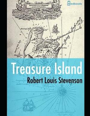 Treasure Island: ( Annotated ) by Robert Louis Stevenson