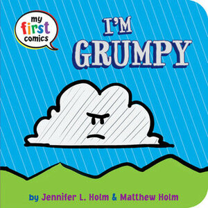 I'm Grumpy by Jennifer L. Holm, Matthew Holm
