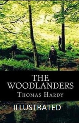 The Woodlanders Illustrated by Thomas Hardy