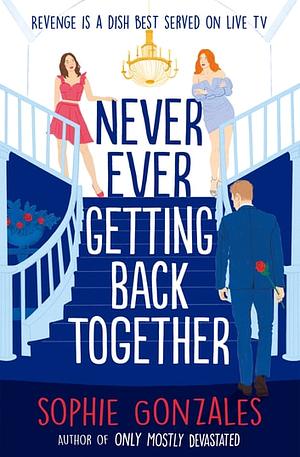 Never Ever Getting Back Together by Sophie Gonzales